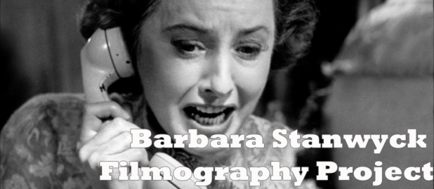 This film was viewed for the Barbara Stanwyck Filmography Project. For the rest of the Stanwyck reviews, visit my Listography page!