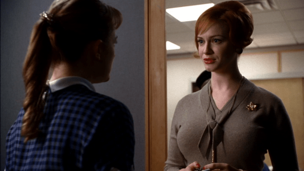 Joan: "Where is he?" Peggy: "I don't know." Joan: "You do know, and you're going to tell me... or I'm not going to tell you what to do." Peggy: "I can't believe you." Joan: "Well?"